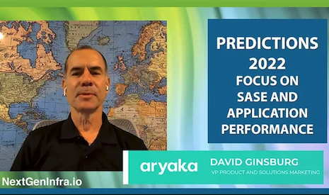 Aryaka-Predictions-Dave-Ginsburg-2022_465x275